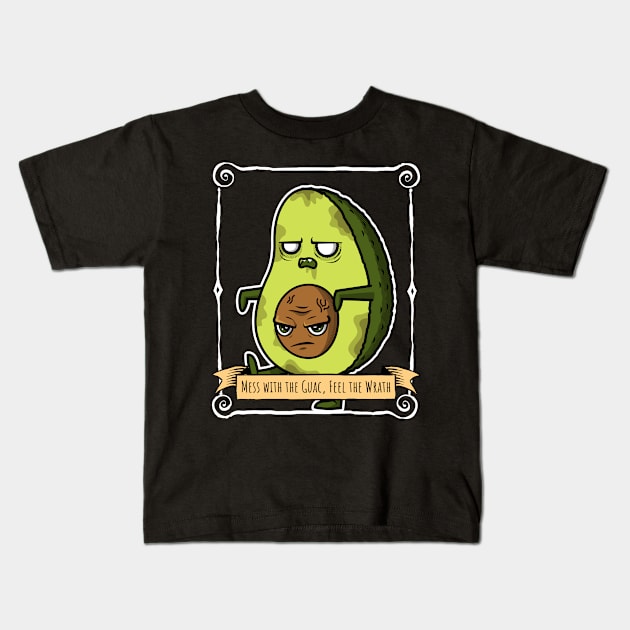 mess with the guac, feel the wrath Kids T-Shirt by juinwonderland 41